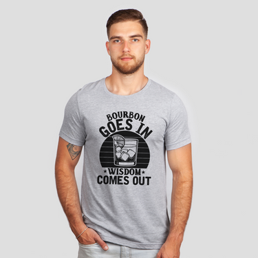 bourbon goes in wisdom gray shirt